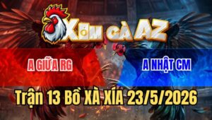 Trận 13 Xà Xía 23/5/2026: Xanh Trả Chân Đẳng Cấp Đỏ Lật Xe Hết Đứng