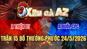 Trận 15 Thường Phước 24/5/2026: Anh Đuôl CPC Hạ Idol Kiểm Cà Mau