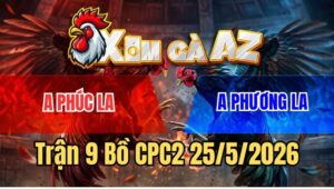 Trận 9 CPC2 25/5/2026: Gà Chuối Anh Phúc Buông Tay Đá 2 Chân Tính Tiền