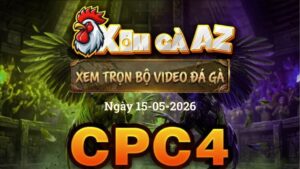 Xem Full Video Đá Gà CPC4 Ngày 15/05/2026