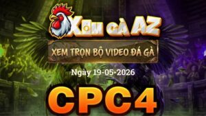 Xem Full Video Đá Gà CPC4 Ngày 19/05/2026