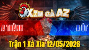 Trận 1 Xà Xía 12/05/2026 - Bướm Chấp Ngông Chuối Giao Vài Chân Bướm Té