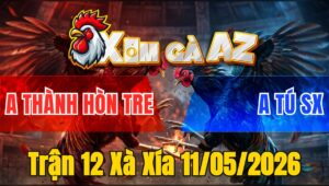 Trận 12 Xà Xía 11/05/2026 - Bướm Nạp Úa Hư Giò Hết Đứng