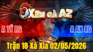 Trận 18 Xà Xía 02/05/2026 - Úa Trả Chân Hiểm Đẳng Cấp Điều Ói Té Bưng Ra