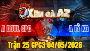 Trận 25 CPC3 04/05/2026 - Bướm Anh Tỷ Đâm Điều Đứng Hết Vững