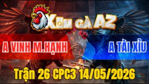 Trận 26 CPC3 14/05/2026 - Gà Xanh Đá Quá Hay Công Thủ Toàn Diện