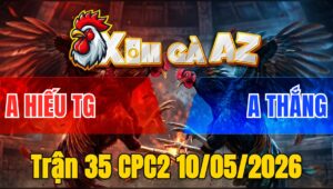 Trận 35 CPC2 10/05/2026 - Xanh Đá Đâm Toàn Mu Lưng Hạ Đỏ Khi Vào Kính