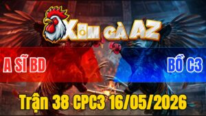 Trận 38 CPC3 16/05/2026 - Gà Bướm Chân Trắng Đá Điều Của Bồ Muốn Hư Điều Gồng Tới Phút 90 Cầm Hòa Thành Công