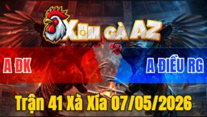 Trận 41 Xà Xía 07/05/2026 - Anh Điều Xuất Sắc Vào Chung Kết Hôm Nay