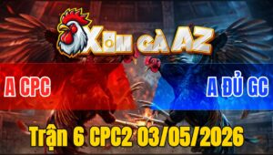 Trận 6 CPC2 03/05/2026 - Úa Đè Bạc Buông Duôi Điều Đá Hư Hình
