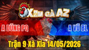 Trận 9 Xà Xía 14/05/2026 - Điều Đâm Như Giang Hồ Úa Hư Hình Buông Chạy