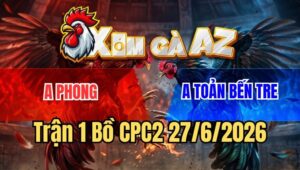 Trận 1 CPC2 27/6/2026: Cú Đá Cựa Kinh Khủng Mấy Chân Xách Đuôi Úa Ra