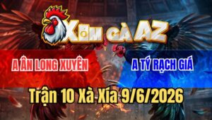 Trận 10 Xà Xía 9/6/2026: Bướm Đâm Như Giang Hồ Úa Ói Gục Tại Mức