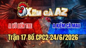 Trận 17 CPC2 24/6/2026: Úa Anh Kiểm Nhảy 3 Chân Tiền Về Túi Ngọt Lịm