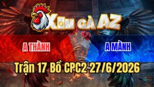 Trận 17 CPC2 27/6/2026: Bướm Quá Đâm Điều Lọt Cây Muốn Xỉu Hết Phản