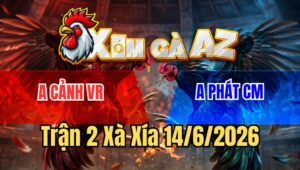 Trận 2 Xà Xía 14/6/2026