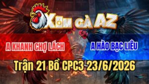 Trận 21 CPC3 23/6/2026: Bướm Chú Khanh Chưa Kịp Đá Đã Xách Đuôi