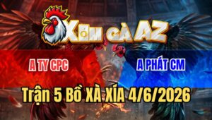 Trận 5 Xà Xía 4/6/2026