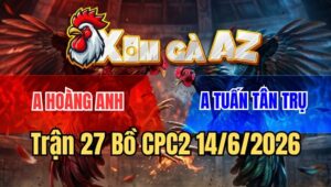 Trận 27 CPC2 15/6/2026: Úa Hiệu Anh Tuấn Đâm Bướm Té Lên Té Xuống
