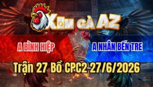 Trận 27 CPC2 27/6/2026: Đỏ Tốc Độ Đá Chân Chí Tử Tiễn Xanh Lên Đường