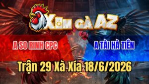 Trận 29 Xà Xía 18/6/2026: Xanh Nạp Siết Đỏ Bể Tang Té Gục Phút Cuối