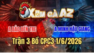 Trận 3 CPC3 1/6/2026: Gà Úa Anh Bảo Phút 90 Có Chân Xạo Lờ Phản Ăn 2