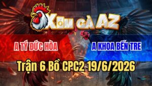 Trận 6 CPC2 19/6/2026: Bướm Đỏ Lọt Cây Bắt Về Chết Trong Tim Chết Ra