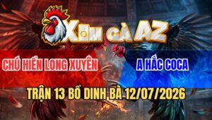 Trận 13 Dinh Bà 12/7/2026: Camelo Chú Hiển Đá Tăng 1 Hạ Cọp Hắc Coca