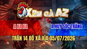 Trận 14 Xà Xía 5/7/2026 Cận Cảnh Pha Quăng Gà Chấn Động Xà Xía Hôm Nay