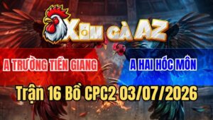 Trận 16 CPC2 3/7/2026: Úa Nhấp Nhẹ Chân Khét Chạy La Miệng Chạy Bay Bồ