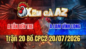 Trận 20 CPC2 20/7/2026: Điều Có Chân Cúp Điện Tiễn Cậu Đông Lên Đường