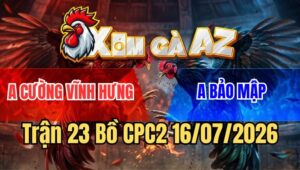Trận 23 CPC2 16/7/2026: Gà Cú Đâm Như Máy, Nhấp 1 Hơi Bướm Té Sấp Mặt