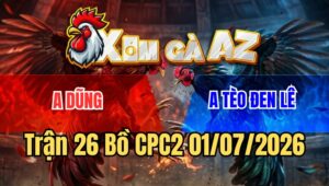 Trận 26 Bồ CPC2 1/7/2026 - Bướm Canh Chặn Khôn Khéo Đá Điều Lọt Cây Xỉu Hết Cứu