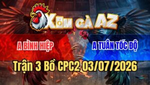 Trận 3 CPC2 3/7/2026: Điều Quá Khôn Đâm Mấy Chân Bướm Sụm Tỳ Hết Sửa