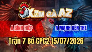 Trận 7 CPC2 15/7/2026: Điều Anh Kiểm Đá Đúng 1 Tay Nước Lúa Về Ngập Bồ